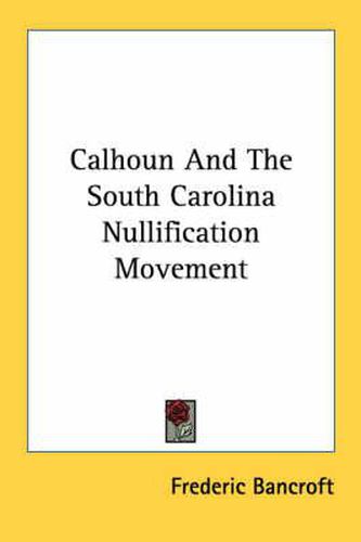 Cover image for Calhoun and the South Carolina Nullification Movement