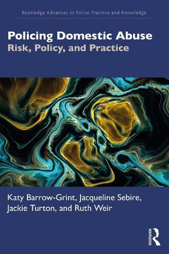 Cover image for Policing Domestic Abuse: Risk, Policy, and Practice