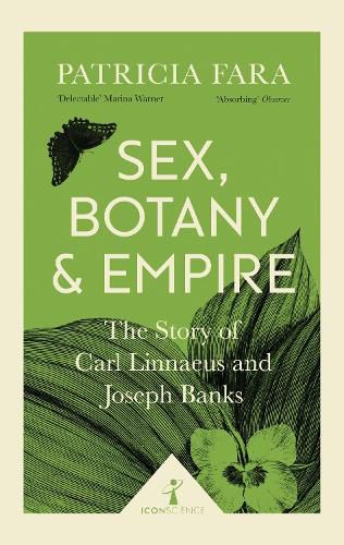 Cover image for Sex, Botany and Empire (Icon Science): The Story of Carl Linnaeus and Joseph Banks