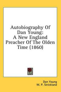 Cover image for Autobiography of Dan Young: A New England Preacher of the Olden Time (1860)