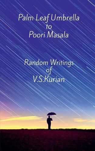 Cover image for Palm Leaf Umbrella to Poori Masala: Random Writings of V.S.Kurian