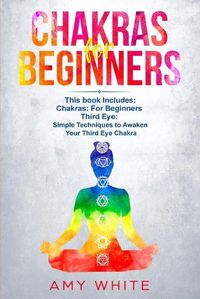 Cover image for Chakras & The Third Eye: 2 Books in 1 - How to Balance Your Chakras and Awaken Your Third Eye With Guided Meditation, Kundalini, and Hypnosis