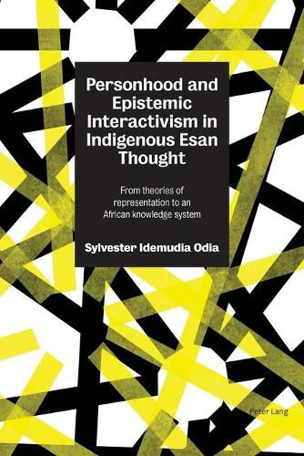 Cover image for Personhood and Epistemic Interactivism in Indigenous Esan Thought: From theories of representation to an African knowledge system