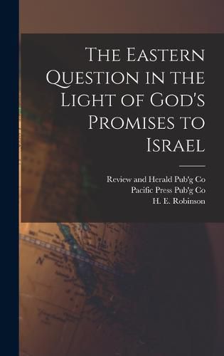 Cover image for The Eastern Question in the Light of God's Promises to Israel