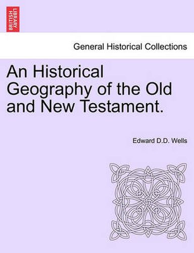 Cover image for An Historical Geography of the Old and New Testament.