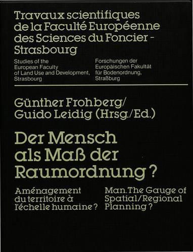 Cover image for Der Mensch ALS Mass Der Raumordnung?: Amenagement Du Territoire A L'Echelle Humaine?. Man. the Gauge of Spatial / Regional Planning?