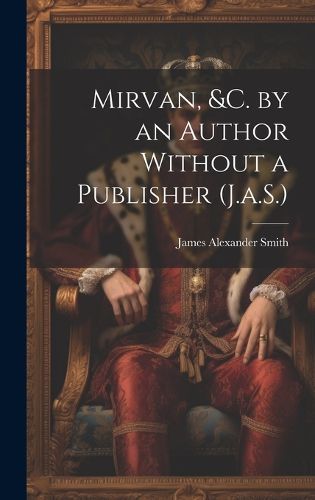 Cover image for Mirvan, &C. by an Author Without a Publisher (J.a.S.)