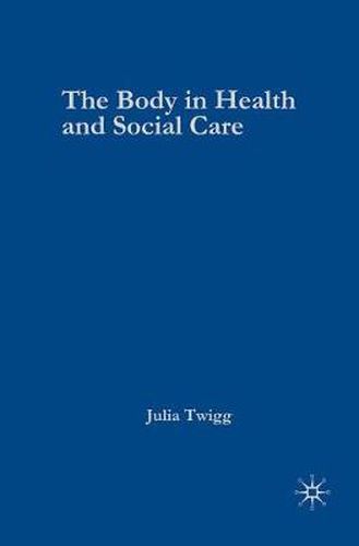 Cover image for The Body in Health and Social Care