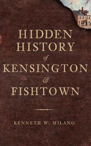 Cover image for Hidden History of Kensington & Fishtown