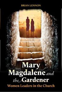 Cover image for Mary Magdalene and the Gardener: Women Leaders in the Church