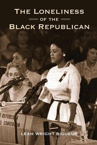 Cover image for The Loneliness of the Black Republican: Pragmatic Politics and the Pursuit of Power