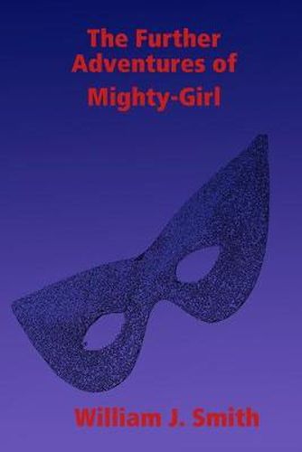 Cover image for The Further Adventures of Mighty-Girl