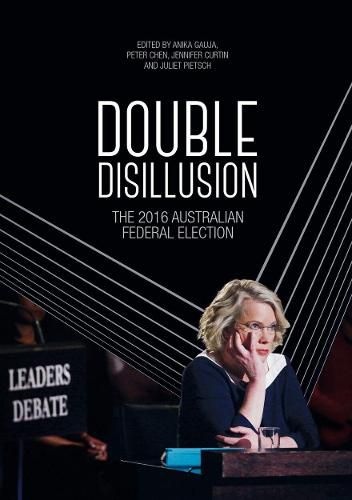 Double Disillusion: The 2016 Australian Federal Election