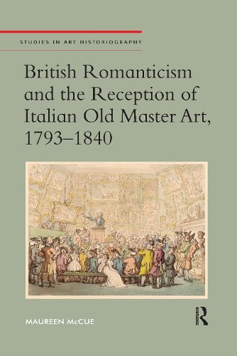 Cover image for British Romanticism and the Reception of Italian Old Master Art, 1793-1840