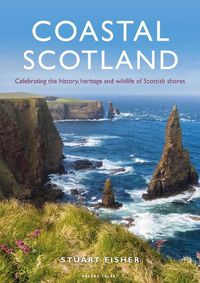 Cover image for Coastal Scotland: Celebrating the History, Heritage and Wildlife of Scottish Shores
