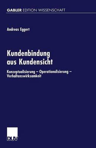 Cover image for Kundenbindung Aus Kundensicht: Konzeptualisierung -- Operationalisierung -- Verhaltenswirksamheit
