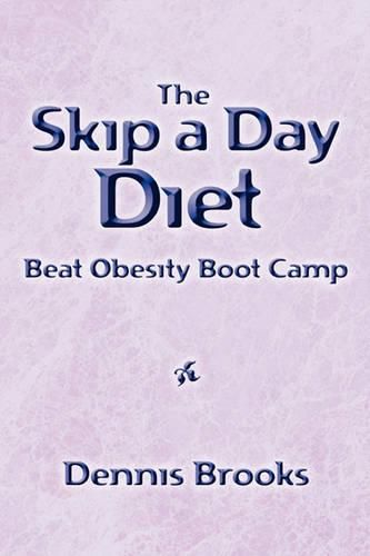 Cover image for The Skip a Day Diet: Beat Obesity Boot Camp