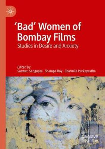 Cover image for 'Bad' Women of Bombay Films: Studies in Desire and Anxiety