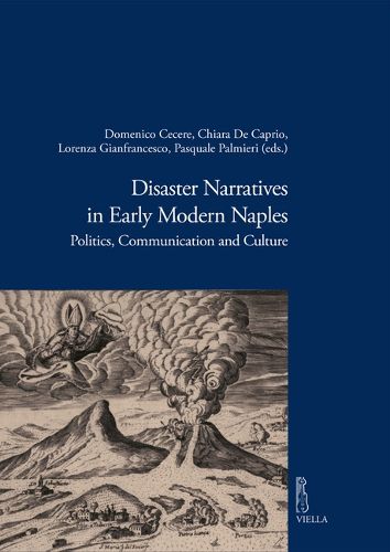 Cover image for Disaster Narratives in Early Modern Naples: Politics, Communication and Culture