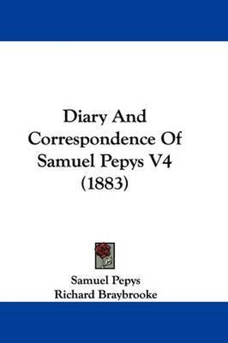 Diary and Correspondence of Samuel Pepys V4 (1883)