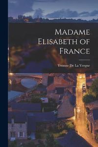 Cover image for Madame Elisabeth of France