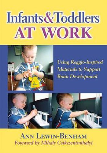 Cover image for Infants and Toddlers at Work: Using Reggio-inspired Materials to Support Brain Development