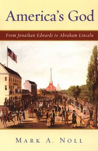 Cover image for America's God: From Jonathan Edwards to Abraham Lincoln