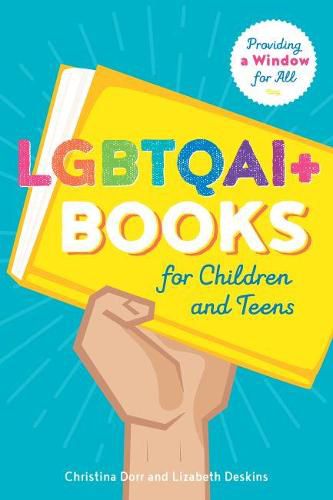 Cover image for LGBTQAI+ Books for Children and Teens: Providing a Window for All