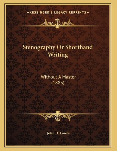 Cover image for Stenography or Shorthand Writing: Without a Master (1883)