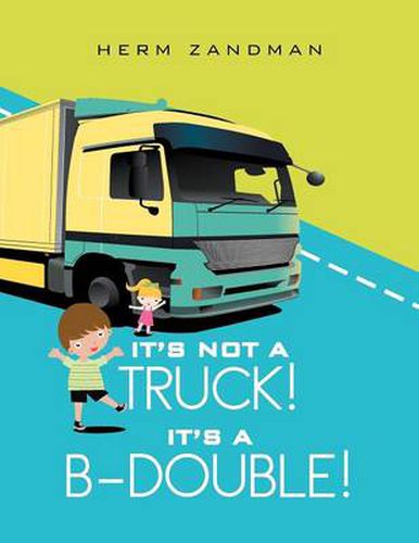 Cover image for It's Not A Truck! It's A B-Double!