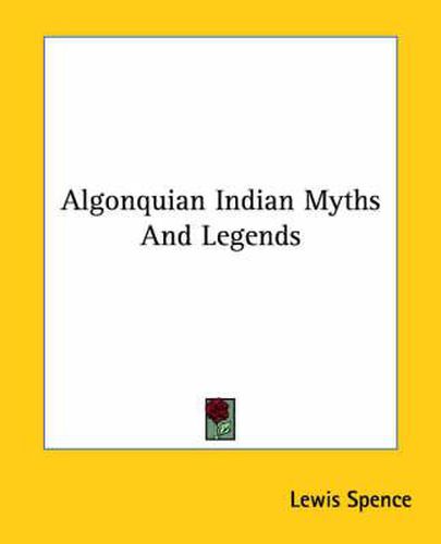 Cover image for Algonquian Indian Myths and Legends