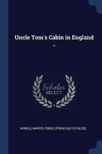 Cover image for Uncle Tom's Cabin in England ..