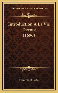 Cover image for Introduction a la Vie Devote (1696) Introduction a la Vie Devote (1696)