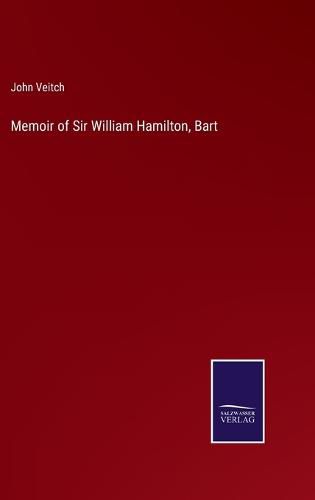 Memoir of Sir William Hamilton, Bart