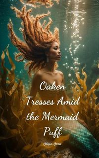 Cover image for Oaken Tresses Amid the Mermaid Puff