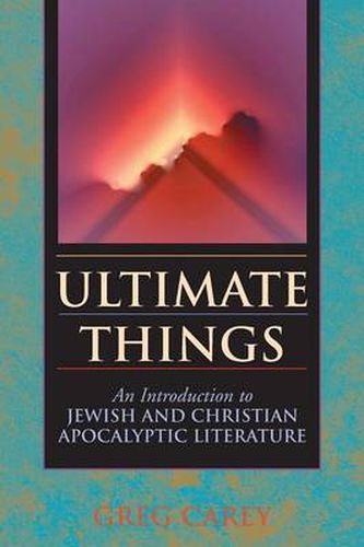 Cover image for Ultimate Things: An Introduction to Jewish and Christian Apocalyptic Literature