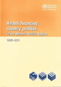 Cover image for Health financing country profiles in the Western Pacific region (1995-2011)