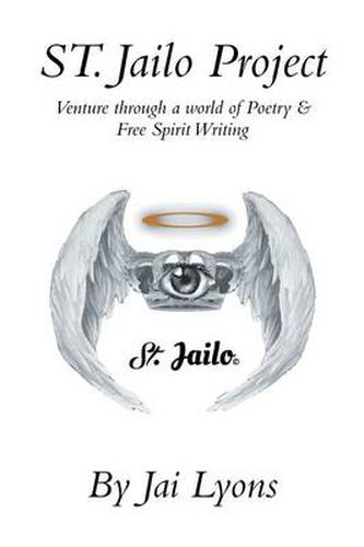 Cover image for St. Jailo Project: Venture Through a World of Poetry & Free Spirit Writing