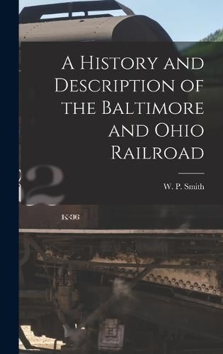 A History and Description of the Baltimore and Ohio Railroad