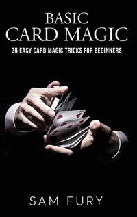 Cover image for Basic Card Magic: 25 Easy Card Magic Tricks for Beginners