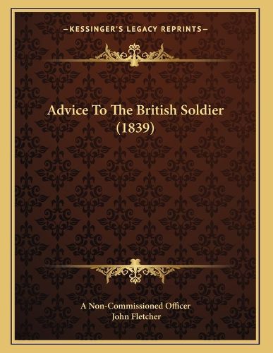 Cover image for Advice to the British Soldier (1839)
