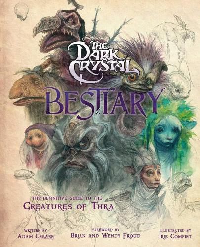 Cover image for The Dark Crystal Bestiary: The Definitive Guide to the Creatures of Thra