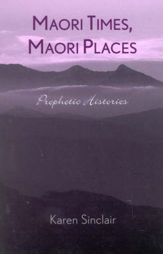 Cover image for Maori Times, Maori Places: Prophetic Histories