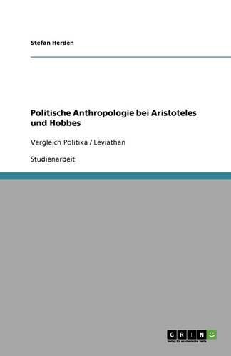 Cover image for Politische Anthropologie bei Aristoteles und Hobbes: Vergleich Politika / Leviathan