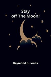 Cover image for Stay off the Moon!