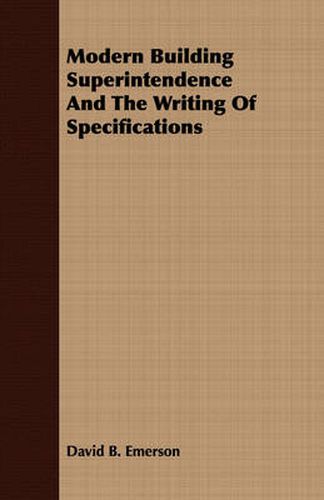 Cover image for Modern Building Superintendence and the Writing of Specifications