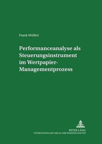 Cover image for Performanceanalyse ALS Steuerungsinstrument Im Wertpapier-Managementprozess