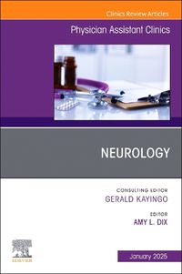 Cover image for Neurology, An Issue of Physician Assistant Clinics: Volume 10-1