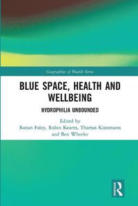 Cover image for Blue Space, Health and Wellbeing: Hydrophilia Unbounded