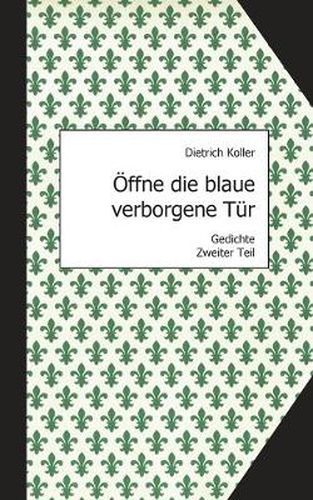 Cover image for OEffne die blaue verborgene Tur: Gedichte, Zweiter Teil